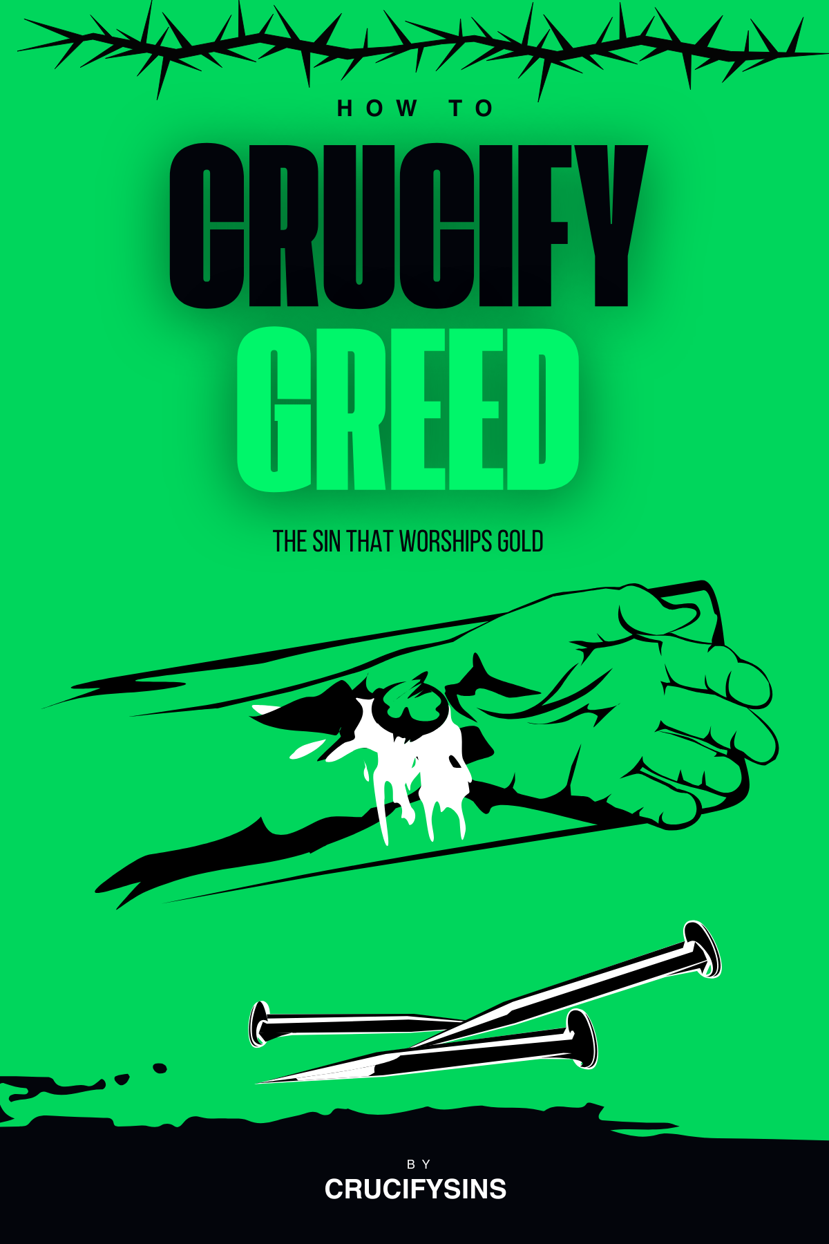 How To Crucify Greed (BUNDLE)