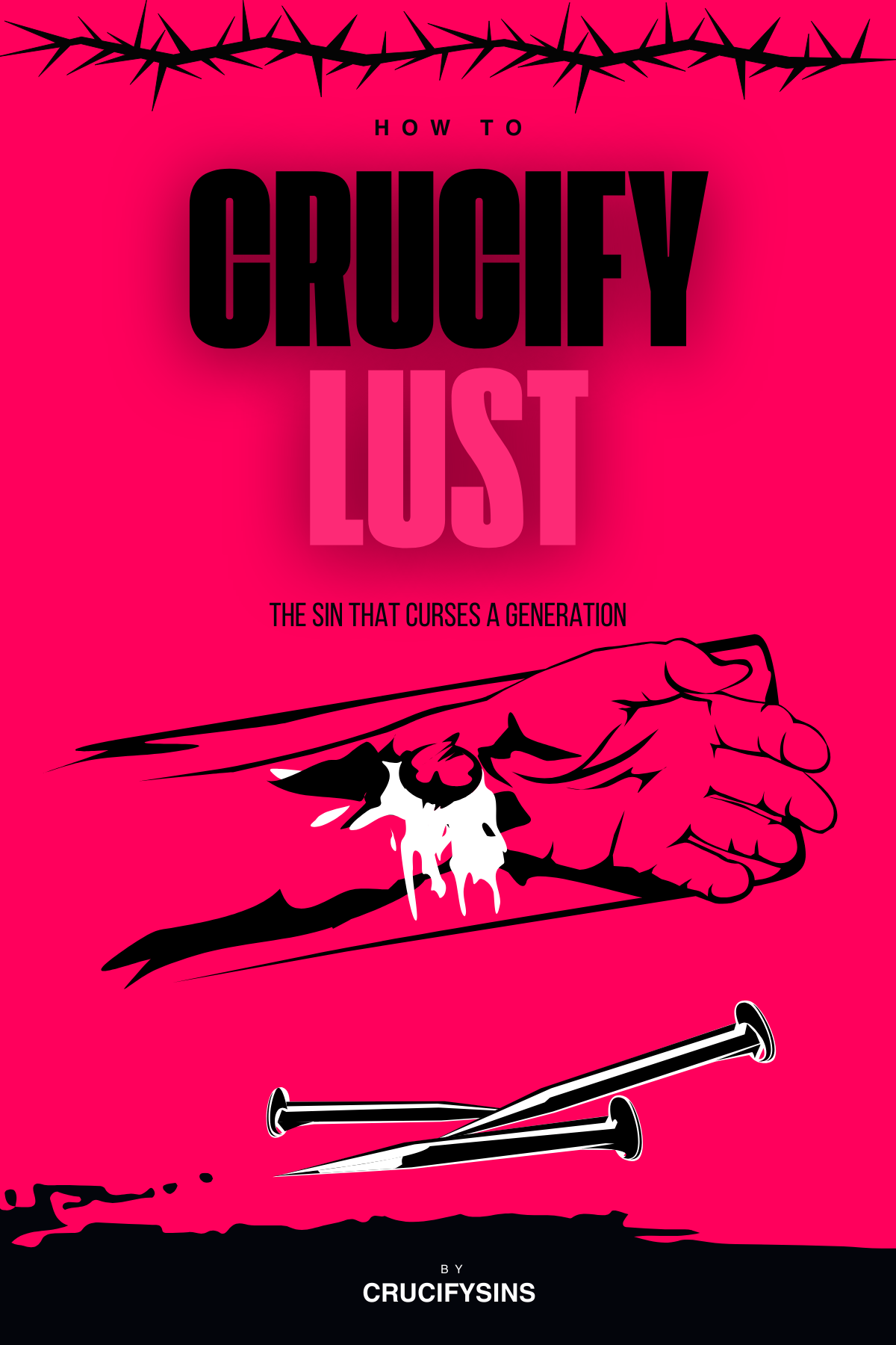 How To Crucify Lust (BUNDLE)